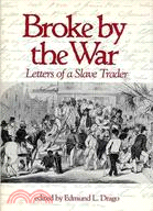 Broke By The War: Letters of a Slave Trader