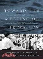 Toward the Meeting of the Waters: Currents in the Civil Rights Movement of South Carolina During the Twentieth Century