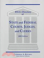 BNA's Directory of State and Federal Courts, Judges, and Clerks 2009: A State-by-state and Federal Listing