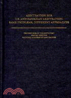 Arbitration 2008: U. S. and Canadian Arbitration : Same Problems, Different Approaches : Prodeedings of the Sixty-First Annual Meeting National Academy of Arbitrators