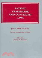 Patent, Trademark, and Copyright Laws June 2009: Current Through May 29, 2009