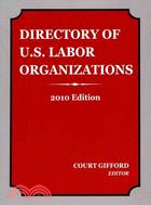 Directory of U.S. Labor Organizations 2010