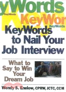 Keywords to Nail Your Job Interview: What to Say to Win Your Dream Job