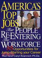 America's Top Jobs For People Re-entering The Workforce: 85 Opportunities for Jump-Starting Your Career