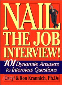 Nail the Job Interview! ─ 101 Dynamite Answers to Interview Questions