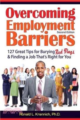 Overcoming Employment Barriers ─ 127 Great Tips for Burying Red Flags and Finding a Job That's Right for You