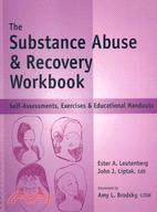 The Substance Abuse & Recovery Workbook ─ Self-Assessments, Exercises & Educational Handouts