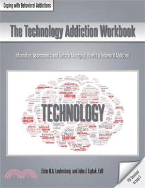 The Technology Addiction Workbook: Information, Assessments, and Tools for Managing Life with a Behavioral Addiction