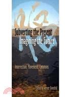 Subverting the Present, Imagining the Future: Class, Struggle, Commons
