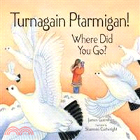 Turnagain, Ptarmigan!—Where Did You Go?