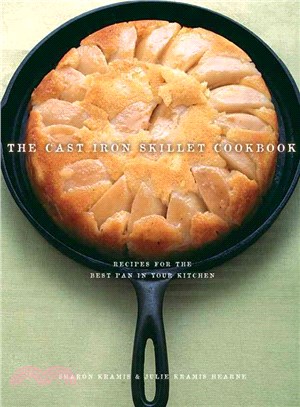 The Cast Iron Skillet Cookbook: Recipes For The Best Pan In Your Kitchen