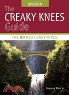 The Creaky Knees Guide Oregon: The 80 Best Easy Hikes