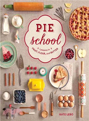 Pie School ─ Lessons in Fruit, Flour, and Butter