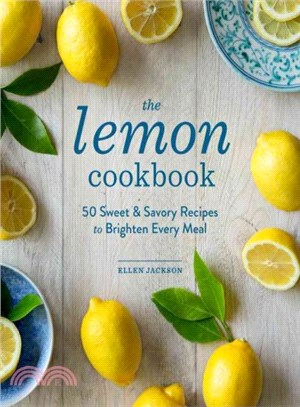 The Lemon Cookbook ─ 50 Sweet & Savory Recipes to Brighten Every Meal