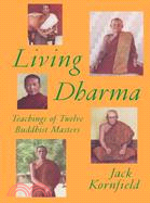 Living Dharma: Teachings of Twelve Buddhist Masters
