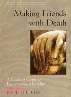 Making Friends With Death ─ A Buddhist Guide to Encountering Mortality
