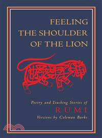 Feeling the Shoulder of the Lion: Poetry and Teaching Stories of Rumi