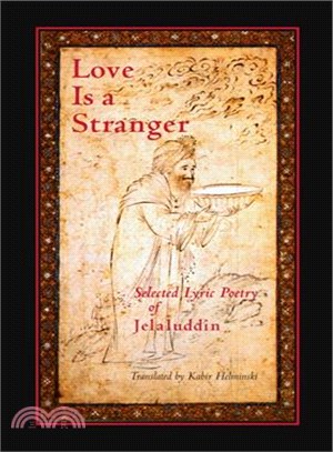 Love Is a Stranger ─ Selected Lyric Poetry of Jelaluddin