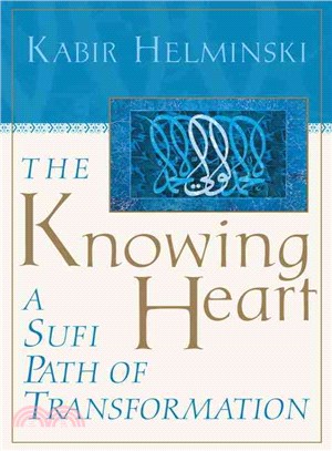 The Knowing Heart ─ A Sufi Path of Transformation