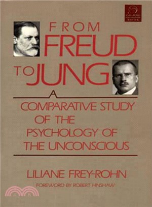 From Freud to Jung ― A Comparative Study of the Psychology of the Unconscious