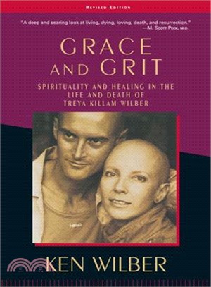 Grace and Grit ─ Spirituality and Healing in the Life and Death of Treya Killam Wilber