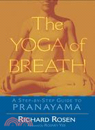 The Yoga of Breath ─ A Step-By-Step Guide to Pranayama