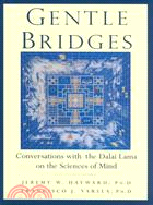 Gentle Bridges: Conversations With the Dalai Lama on the Sciences of Mind