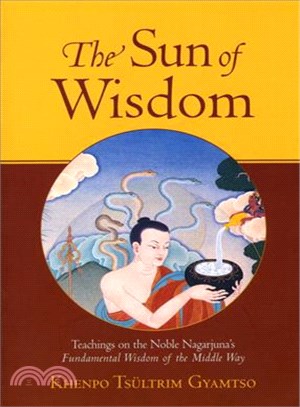 The Sun of Wisdom ─ Teachings on the Noble Nagarjuna's Fundamental Wisdom of the Middle Way