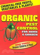 Organic Pest Control for Home & Garden: For Home & Garden