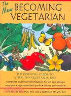 The New Becoming Vegetarian ─ The Essential Guide to a Healthy Vegetarian Diet