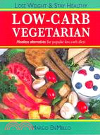 Low-Carb Vegetarian ─ Meatless Alternatives for Popular Low-carb Diets