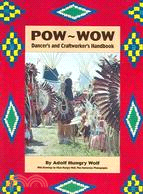 Pow Wow Dancer's And Craftworker's Handbook