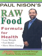 Raw Food Formula for Health: A Modern Approach to Health Trhough Simplicity, Variety, and Moderation