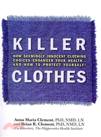 Killer Clothes ─ How Seemingly Innocent Clothing Choices Endager your Health...And How to Protect Yourself!
