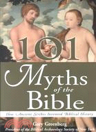 101 Myths of the Bible: How Ancient Scribes Invented Biblical History