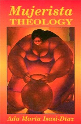 Mujerista Theology ― A Theology for the Twenty-First Century