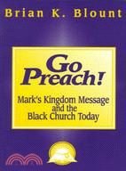 Go Preach!: Mark's Kingdom Message and the Black Church Today