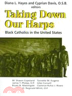 Taking Down Our Harps: Black Catholics in the United States