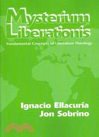 Mysterium Liberations ─ Fundamental Concepts of Liberation Theology