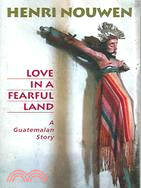 Love in a Fearful Land: A Guatemalan Story