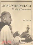 Living With Wisdom ─ A Life of Thomas Merton