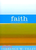 Faith ─ What It Is and What It Isn't