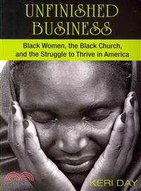 Unfinished Business ─ Black Women, the Black Church, and the Struggle to Thrive in America