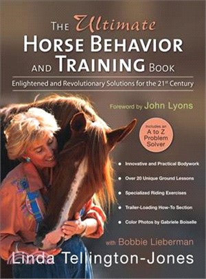 The Ultimate Horse Behavior And Training Book ─ Enlightened And Revolutionary Solutions for the 21st Century