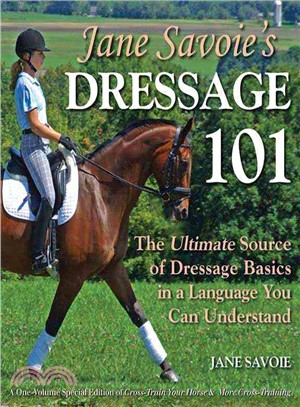 Jane Savoie's Dressage 101 ─ The Ultimate Source of Dressage Basics in a Language You Can Understand