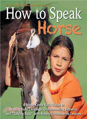 How to Speak "Horse" ─ A Horse-Crazy Kid's Guide to Reading Body Language and "Talking Back"