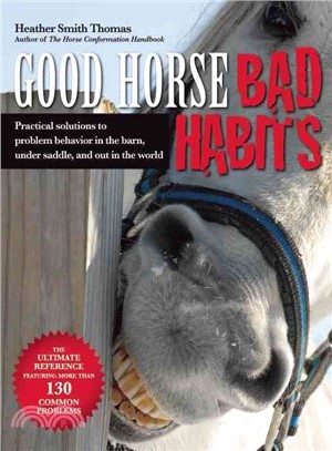 Good Horse, Bad Habits ― Practical Solutions to Problem Behavior in the Barn, Under Saddle, and Out in the World