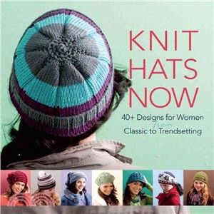 Knit Hats Now ― 35 Designs for Women from Classic to Trendsetting