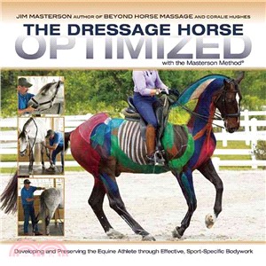 Dressage Movements Revealed ― Biomechanical Concepts and Bodywork--using the Masterson Method