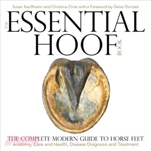 The Essential Hoof Book ─ The Complete Modern Guide to Horse Feet: Anatomy, Care and Health, Disease Diagnosis and Treatment